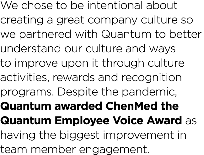 We chose to be intentional about creating a great company culture so we partnered with Quantum to better understand o   
