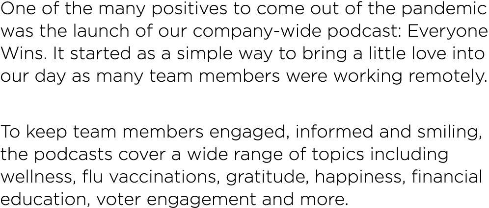 One of the many positives to come out of the pandemic was the launch of our company-wide podcast: Everyone Wins  It s   
