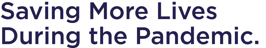 Saving More Lives During the Pandemic 