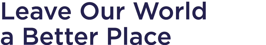 Leave Our World a Better Place