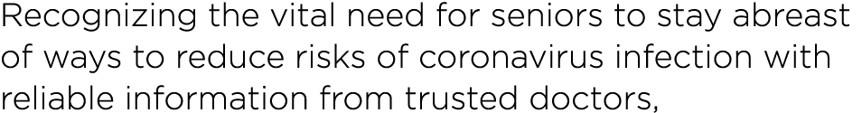 Recognizing the vital need for seniors to stay abreast of ways to reduce risks of coronavirus infection with reliable   