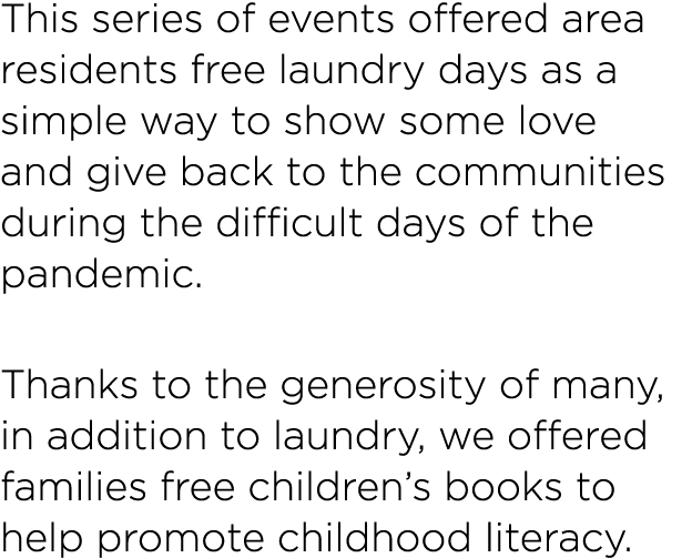 This series of events offered area residents free laundry days as a simple way to show some love and give back to the   