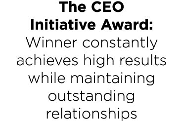 The CEO Initiative Award: Winner constantly achieves high results while maintaining outstanding relationships
