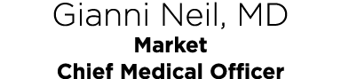 Gianni Neil, MD Market Chief Medical Officer